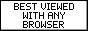 Best viewed with any browser